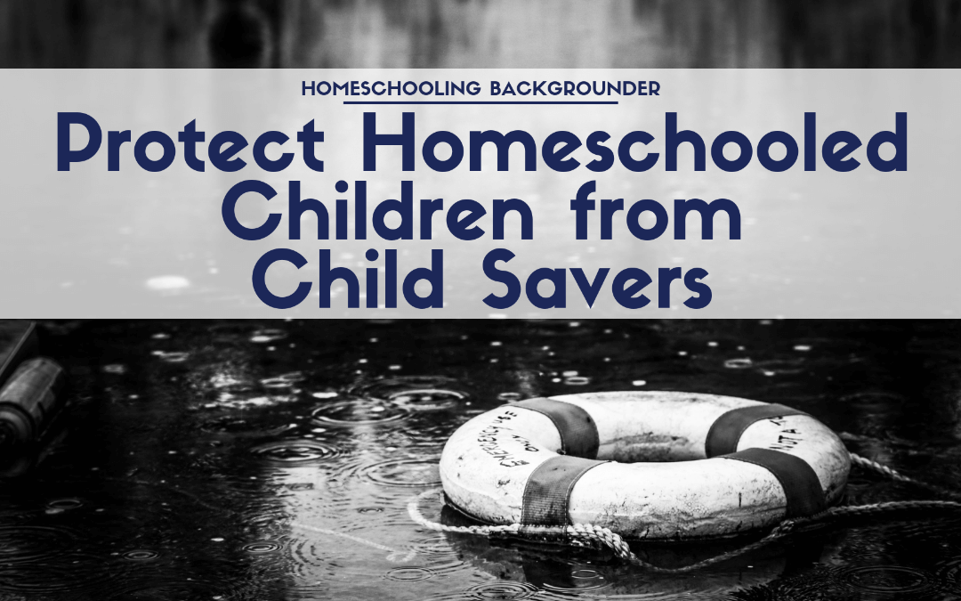 Protect Homeschooled Children from Child Savers