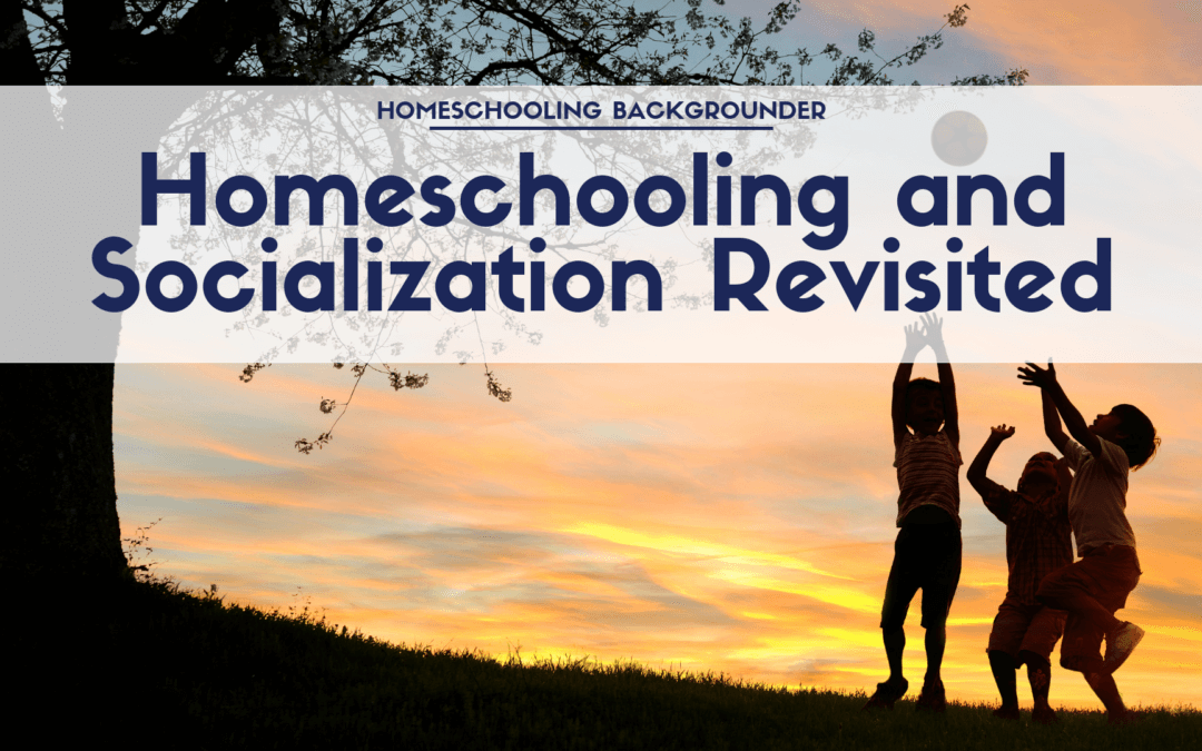 Homeschooling and the Question of Socialization Revisited