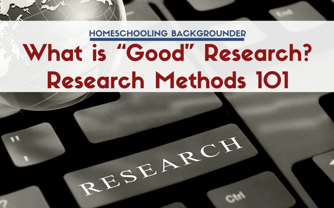 What is “Good” Research? Research Methods 101