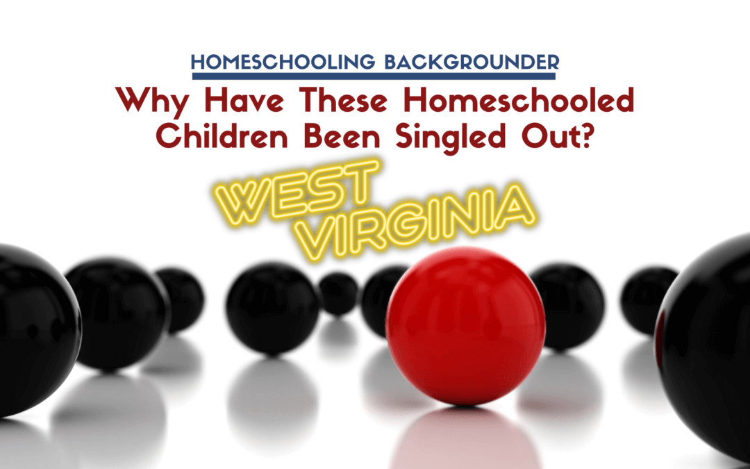 Why Have These Homeschooled Children Been Singled Out? (West Virginia)
