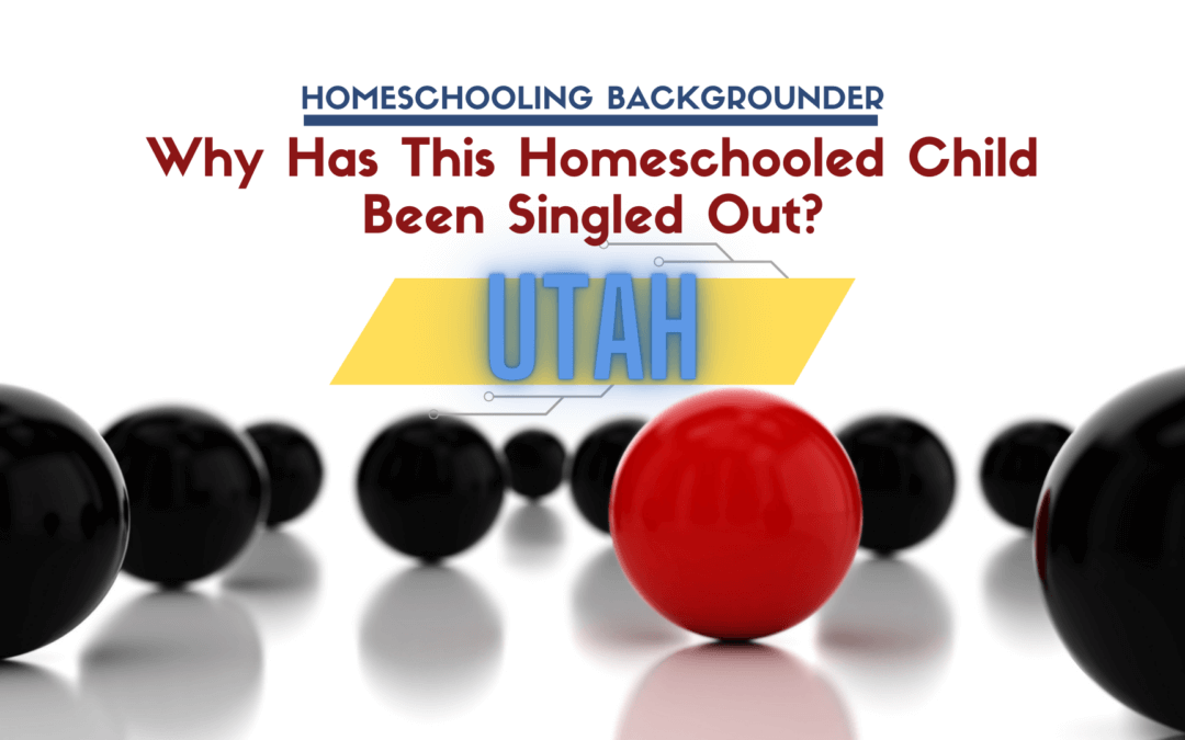 Why Has This Homeschooled Child Been Singled Out? (Utah)