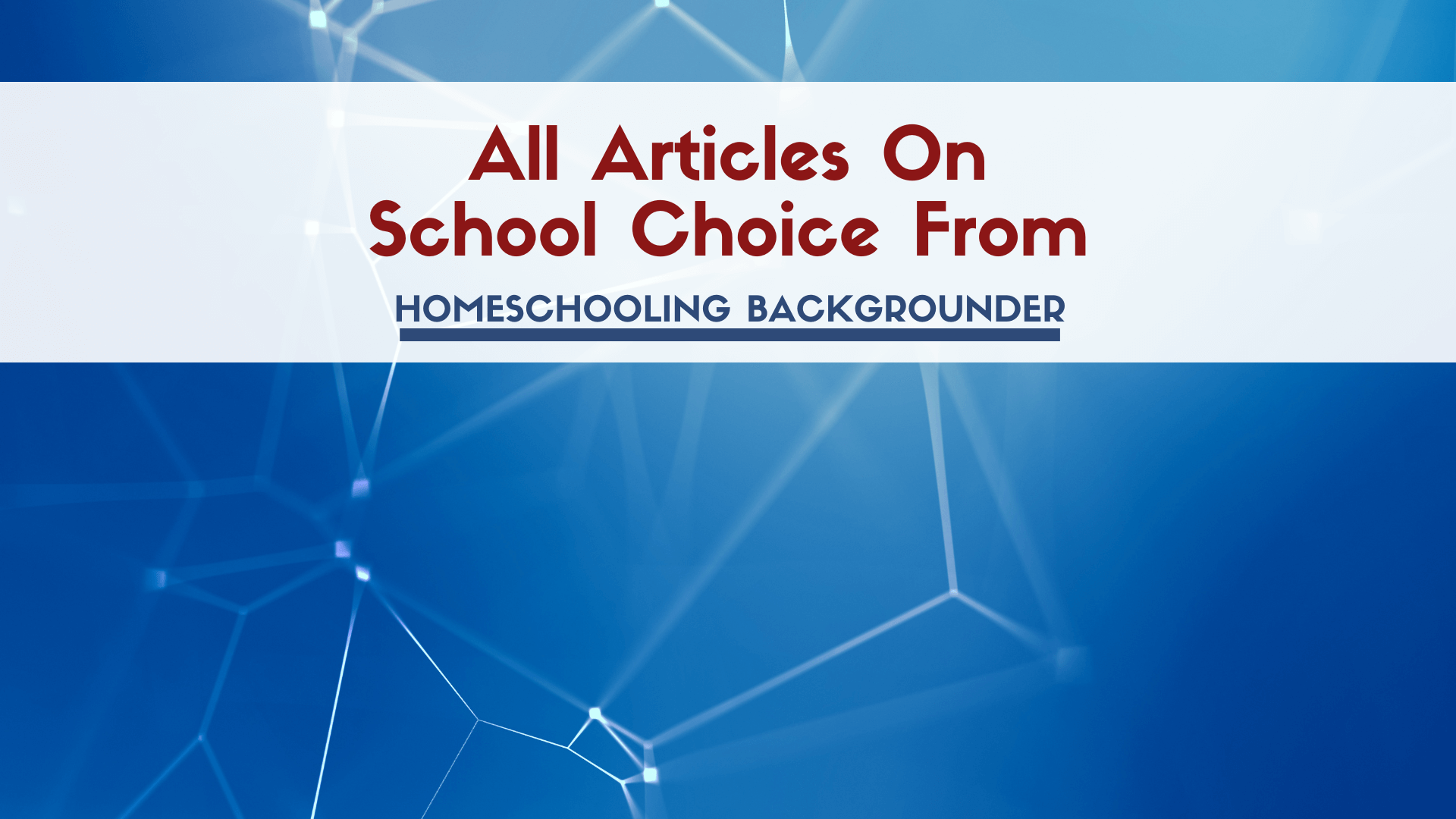 All School Choice articles from Homeschooling Backgrounder, including critiques, regulation, debates, and impact.