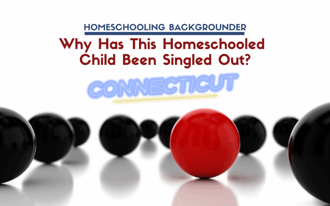 Why Has This Homeschooled Child Been Singled Out? (Connecticut)